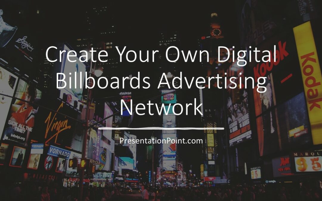 How to Create a Digital Billboards Advertising Network
