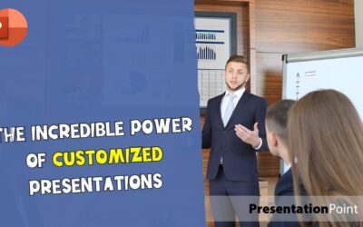 The Incredible Power of Customized Presentations